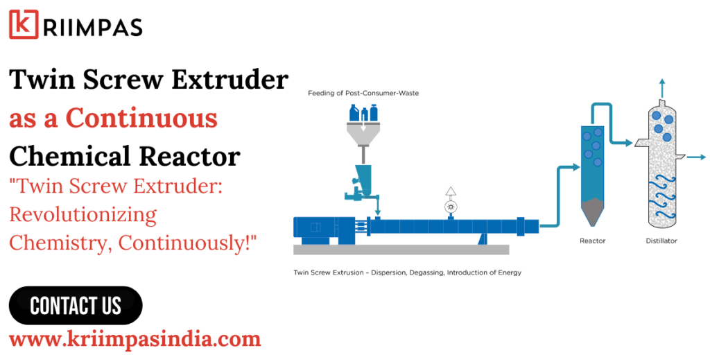 Twin Screw Extruder as a Continuous Chemical Reactor