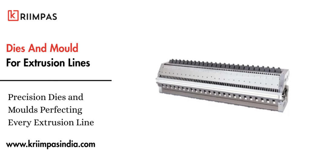 Dies And Mould For Extrusion Lines